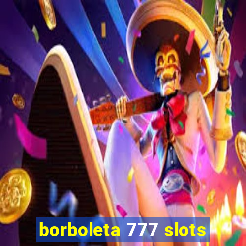 borboleta 777 slots